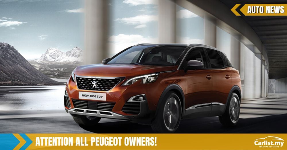ATTENTION Peugeot Owners in Malaysia! - Auto News - Carlist.my